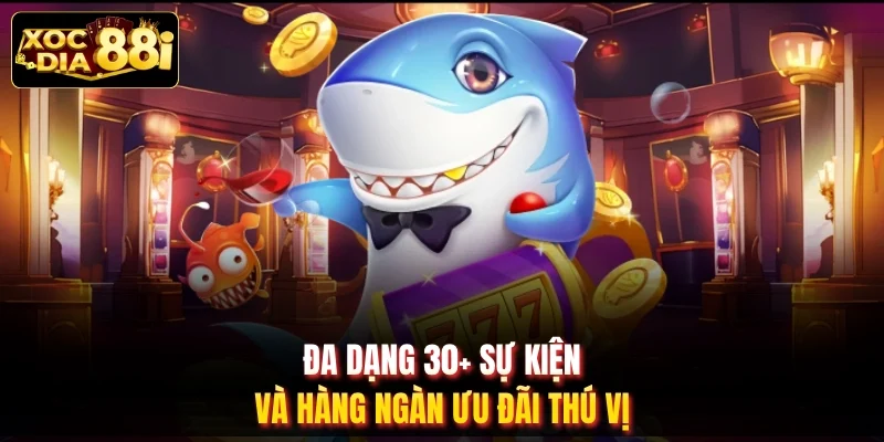 Đa dạng 30+ sự kiện và hàng ngàn ưu đãi thú vị